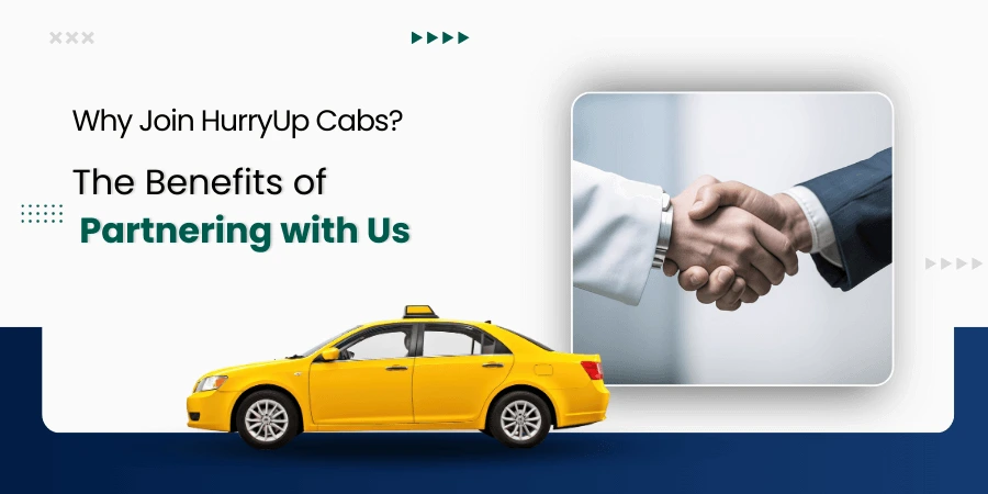 "Why Join HurryUp Cabs? The Benefits of Partnering with Us"