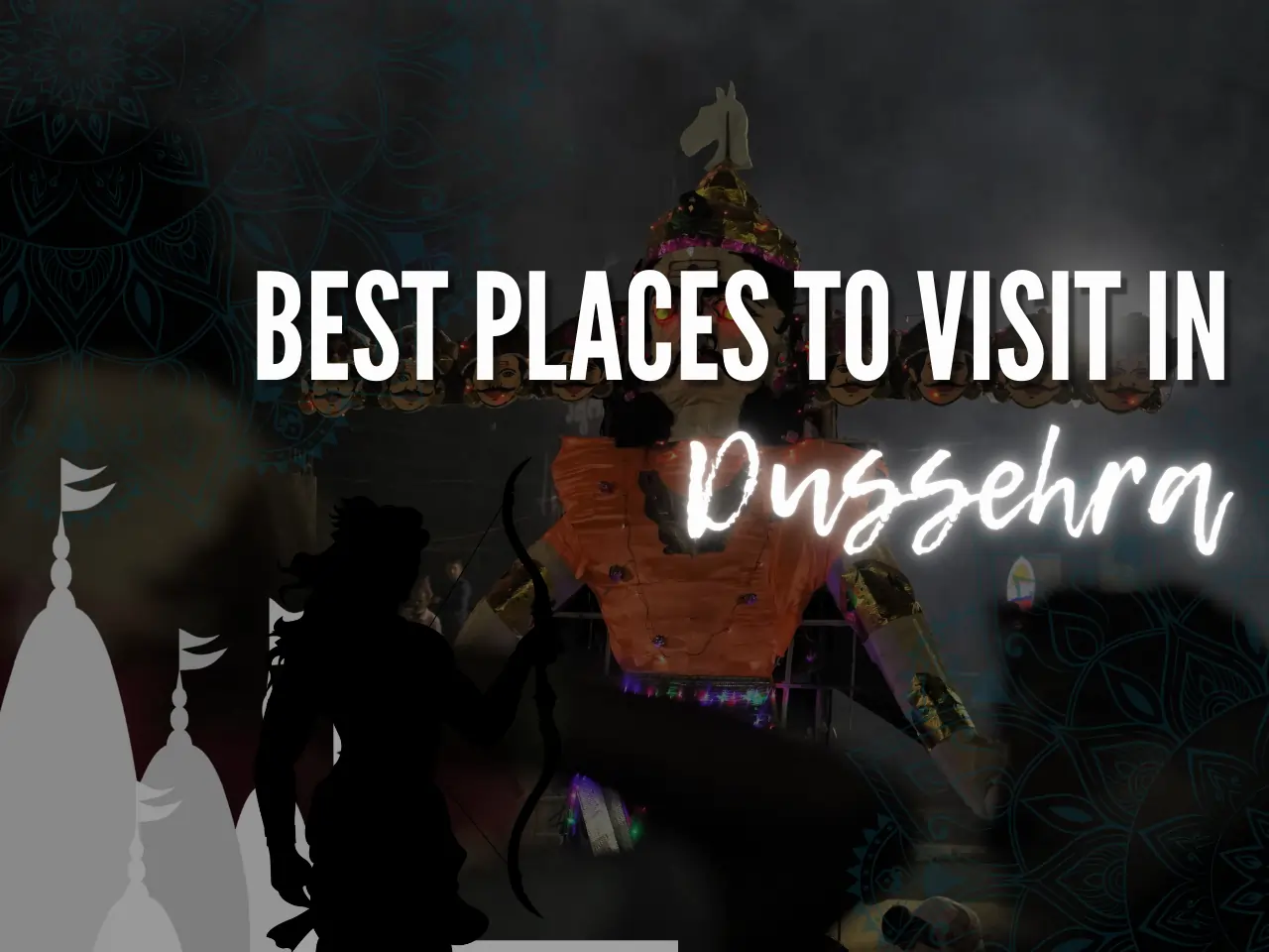 The Best Places to Visit in Dussehra for a Memorable Vacation