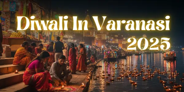 Diwali in Varanasi – A Magical Festival of Lights on the Ganges