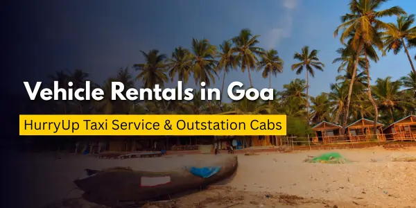 Vehicle Rentals in Goa – HurryUp Taxi Service & Outstation Cabs