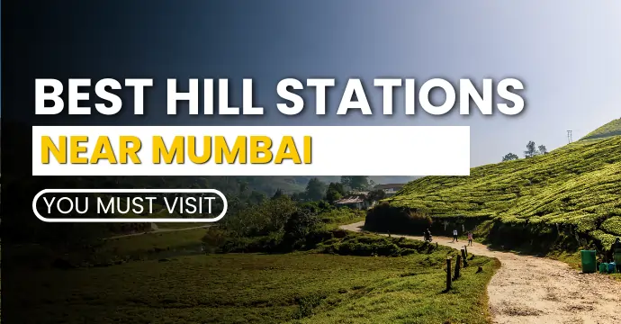 Best Hill Stations Near Mumbai You Must Visit