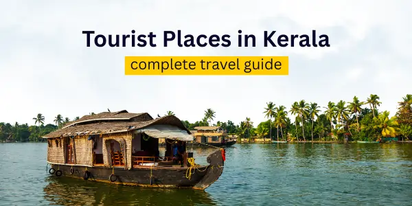 Tourist Places in Kerala: The Ultimate Travel Guide to God's Own Country (2025–26)