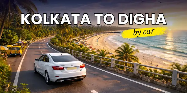 Kolkata to Digha Distance: Complete Road Trip & Travel Guide