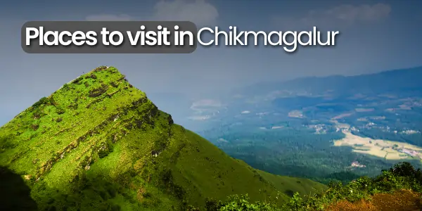 Places to Visit in Chikmagalur: Your Essential Travel Guide for 2026