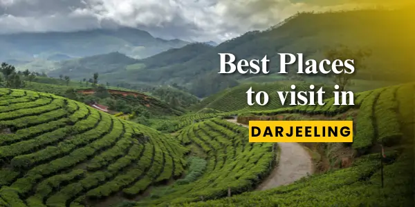 Must-Visit Places in Darjeeling: Complete Travel Guide [2025]