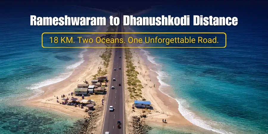 Rameshwaram to Dhanushkodi Distance: Route, Travel Time & Complete Travel Guide
