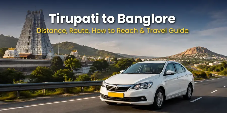 Tirupati to Bangalore Distance: Route & Travel Guide